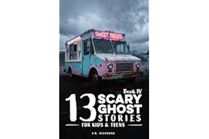 13 Scary Ghost Stories for Kids & Teens IV: Haunted Camps, Midnight Pools, Strange Ice Cream Trucks, Silent Lakes, Beach Fire