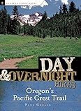 Day and Overnight Hikes: Oregon's Pacific Crest Trail by Paul Gerald
