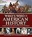 Who's Who in American History: Leaders, Visionaries, and Icons Who Shaped Our Nation