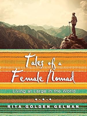 Tales Of A Female Nomad Living At Large In The World Gelman Rita Golden Golden Gelman Rita Amazon Sg Books