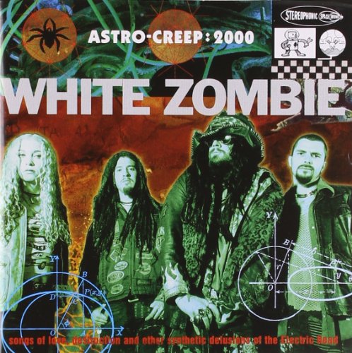 White Zombie - Astro-Creep: 2000 - Songs of Love, Destruction and other Synthetic Delusions of the Electric Head - Zortam Music