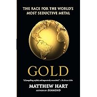 Gold: The Race for the World's Most Seductive Metal