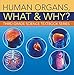 Human Organs, What & Why? : Third Grade Science Textbook Series: 3rd Grade Books - Anatomy (Children by Baby Professor