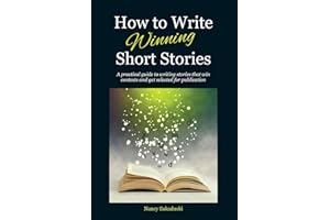 How to Write Winning Short Stories: A practical guide to writing stories that win contests and get selected for publication