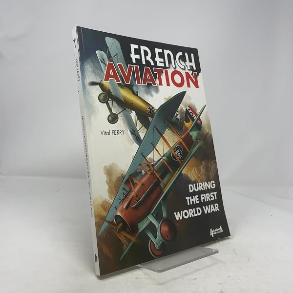 French Aviation during the First World War: Ferry, Vital