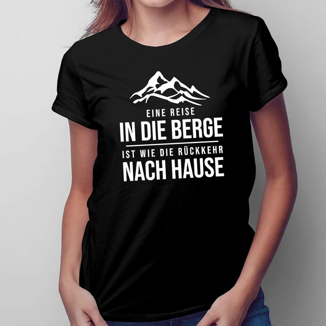 Eine Reise in die Berge ist wie die Rückkehr nach Hause DamenTShirt