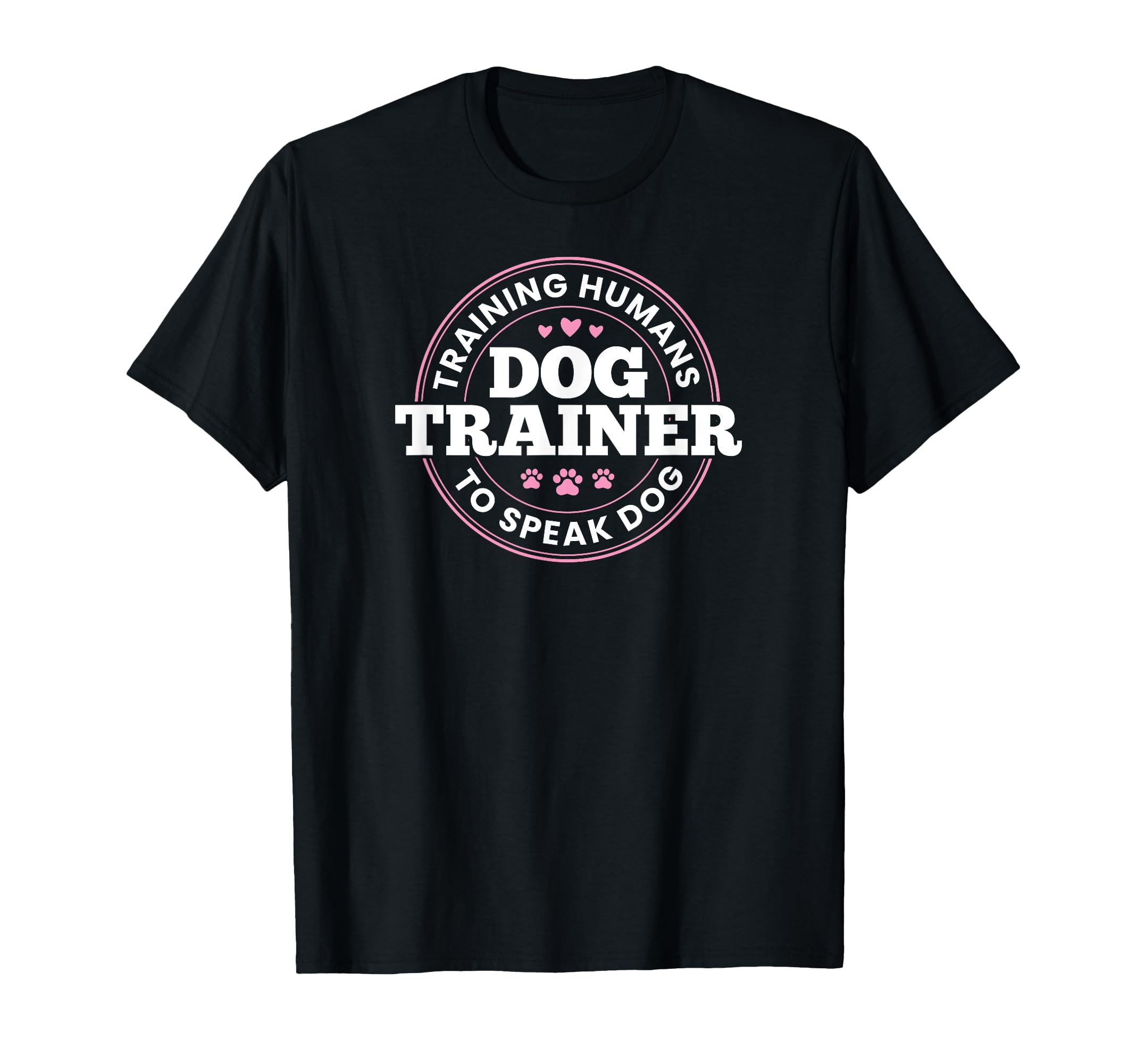 Dog Trainer Training Humans To Speak Dog Cute Funny Trainer T-Shirt