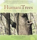 HumaniTrees: Exploring Human Nature Through the Spirit of Trees by Joan Klostermann-Ketels