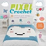Pixel Crochet: 101 Supercool 8-Bit Inspired Designs to Crochet by Hannah Meur