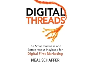 Digital Threads: The Small Business and Entrepreneur Playbook for Digital First Marketing
