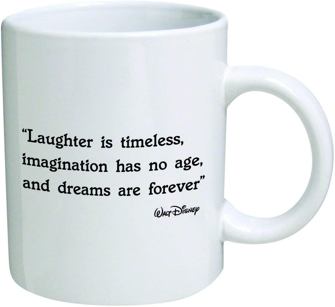WuRen Funny Mug - Laughter is timeless, immagination has no age, and dreams are forever. Walt Disney - 11 OZ Coffee Mugs - Inspirational gifts and sarcasm - By A Mug To Keep TM