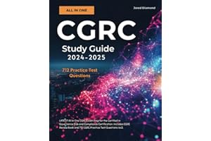 CGRC Study Guide 2024-2025: LATEST All in One CGRC Exam Prep for the Certified in Governance Risk and Compliance Certification. Includes CGRC Review Book and 712 CGRC Practice Test Questions isc2