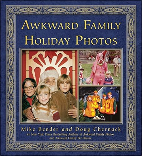 Awkward Family Holiday Photos, by Mike Bender