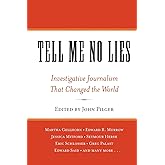 Tell Me No Lies: Investigative Journalism That Changed the World