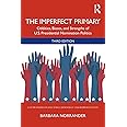 The Imperfect Primary: Oddities, Biases, and Strengths of U.S. Presidential Nomination Politics (Controversies in Electoral D