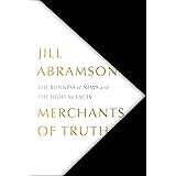 Merchants of Truth: The Business of News and the Fight for Facts