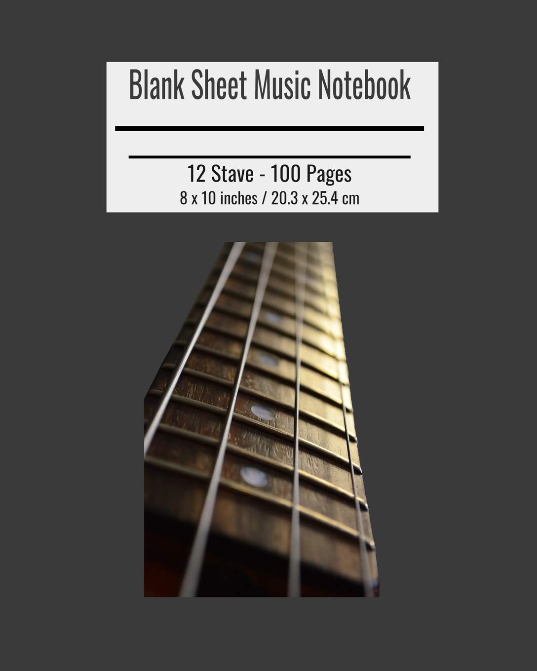 Blank Sheet Music Notebook: Composition Notebook, Bass Guitar Cover, Music Manuscript Paper, Staff Paper, Musicians Notebook 8 x 10 inches (100 Pages)