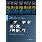 Large Language Models: A Deep Dive: Bridging Theory and Practice