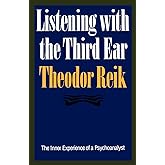 Listening with the Third Ear: The Inner Experience of a Psychoanalyst