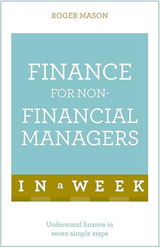 Download Finance For Non-Financial Managers In A Week: Understand Finance In Seven Simple Steps PDF