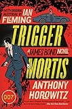 Trigger Mortis: With Original Material by Ian Fleming (James Bond Novels (Paperback)) cover