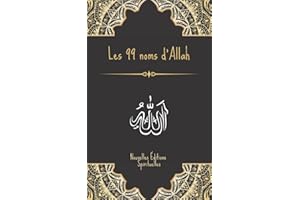 Les 99 Noms d'Allah: A la découverte des plus beaux Noms de Dieu
