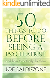 50 Things To Do Before Seeing a Psychiatrist: And How To Actually Do Them