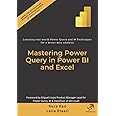 Mastering Power Query in Power BI and Excel: Learning real-world Power Query and M Techniques for a better data analysis