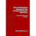 How to Handle Sexual Harassment in the Workplace During the #MeToo Era: A Guide for Employees and Managers