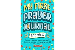 My First Prayer Journal for Kids: A Daily Devotional with Prompts for Gratitude, Prayer, & Learning Scripture