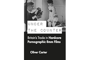Under the Counter: Britain's Trade in Hardcore Pornographic 8mm Films
