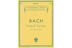 Bach: French Suites - Schirmer Library of Classics Volume 19 | Late Intermediate Classical Piano Sheet Music Collection for S