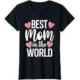 Best Mom in The World Shirt Women Best Mom Ever Mothers Day T-Shirt
