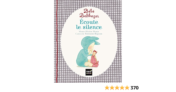 Bebe Balthazar Ecoute Le Silence Pedagogie Montessori French Edition Marie Helene Place Caroline Fontaine Riquier Hatier Amazon Com Books