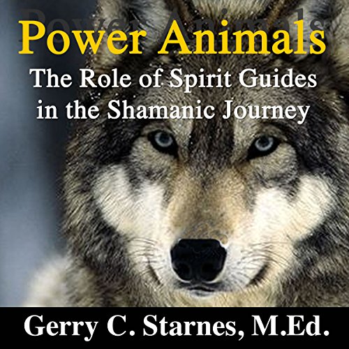 Power Animals: The Role of Spirit Guides in the Shamanic Journey by Gerry Starnes