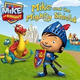 Mike and the Mighty Shield (Mike the Knight)
