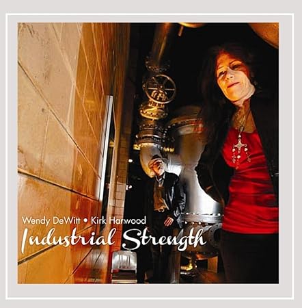 Wendy Dewitt & Kirk Harwood - Industrial Strength - Amazon.com Music