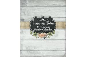 Treasuring Dates, My Lifelong Family Calendar: The ideal companion to keep birthdays, anniversaries and Memories of your love
