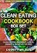 Clean Eating Cookbook Box Set: Clean Eating Breakfast, Lunch, Dinner & Smoothie Recipes