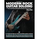 Modern Rock Guitar Soloing: Master Intermediate & Advanced Lead Guitar Concepts, Licks, Theory & Technique for Rock soloing &
