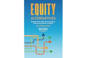 Equity Alternatives: Phantom Stock, SARs, Restricted Stock, Performance Awards, and More, 22nd Ed (NCEO-CEPI 2025 Equity Compensation Books)