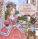 A Versailles avec Marie-Antoinette by 