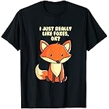Funny Fox T-Shirt I Just Really Like Foxes Ok Tee T-Shirt