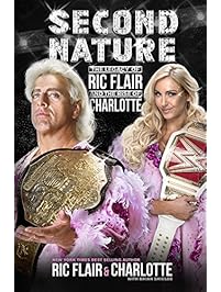 Second Nature: The Legacy of Ric Flair and the Rise of Charlotte