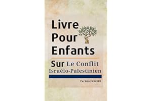 Livre Pour Enfants Sur le Conflit Israélo-Palestinien: Histoire Sur la Terre Sainte. (French Edition)