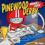 Pinewood Derby Workbook & Logbook (Fox Chapel Publishing) For Scouts to Keep Track of Design, Pattern, & Painting Ideas, Log Test Run Notes, and Add Photos & Memories of Their Races by Troy Thorne