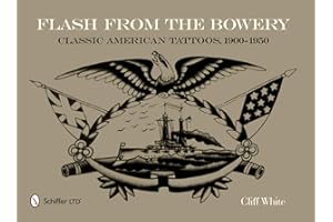 Flash from the Bowery: Classic American Tattoos, 1900-1950 (An Archive of 900+ Vintage Flash Art Pieces from the Golden Age -