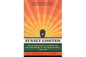 Sunset Limited: The Southern Pacific Railroad and the Development of the American West, 1850-1930