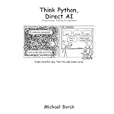 Think Python, Direct AI: Computational Thinking for Beginners (Python in the AI Era)