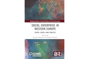 Social Enterprise in Western Europe: Theory, Models and Practice (Routledge Studies in Social Enterprise & Social Innovation)